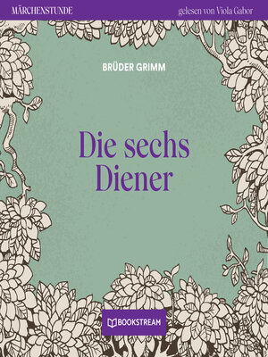 cover image of Die sechs Diener--Märchenstunde, Folge 143